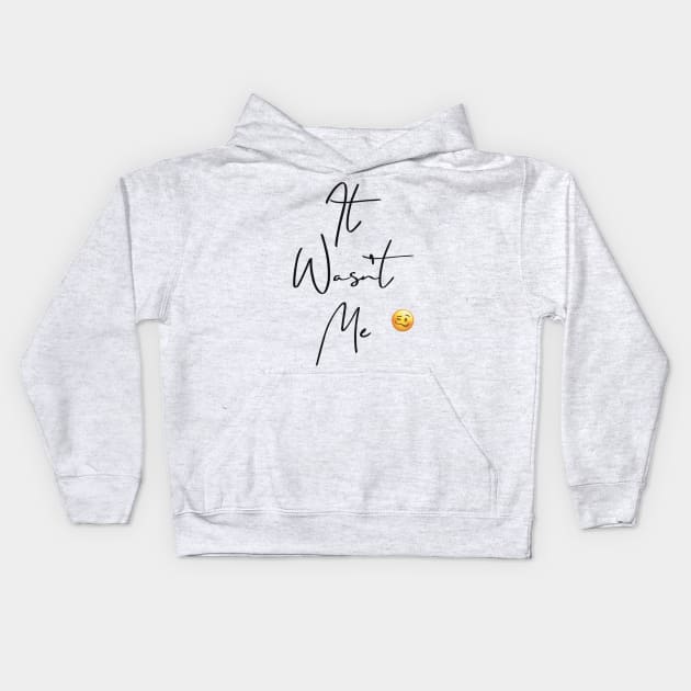 ‘It Wasn’t Me’ with emoji Kids Hoodie by Sheila’s Studio